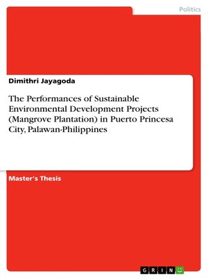 cover image of The Performances of Sustainable Environmental Development Projects (Mangrove Plantation) in Puerto Princesa City, Palawan-Philippines